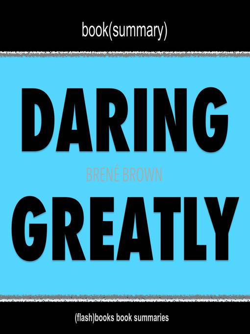 Title details for Book Summary of Daring Greatly by Brené Brown by FlashBooks - Available